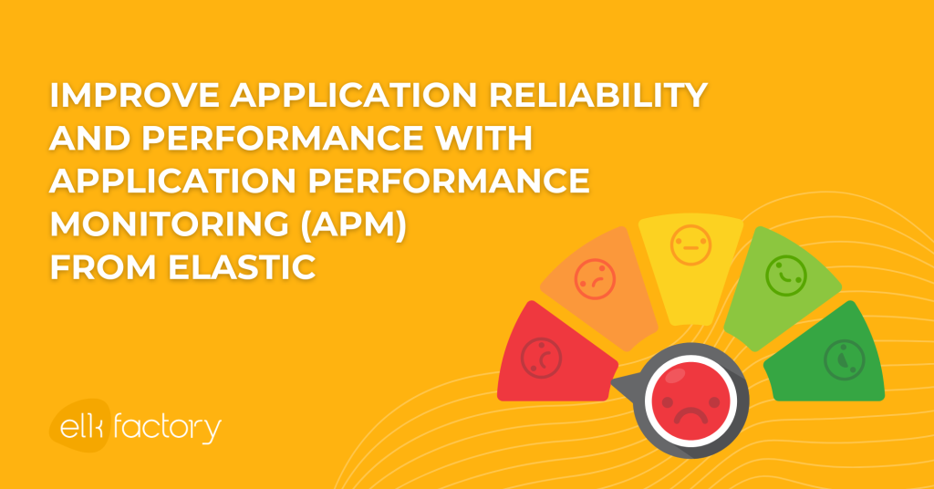 Improve application reliability and performance with Application Performance Monitoring (APM) from Elastic