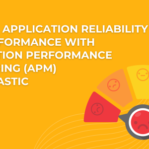Improve application reliability and performance with Application Performance Monitoring (APM) from Elastic
